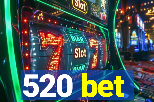 520 bet